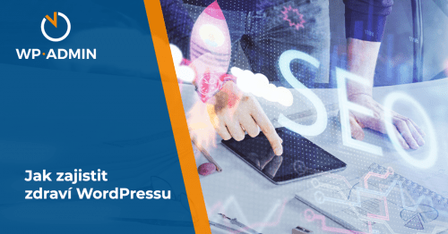 Jak zajistit zdraví WordPressu