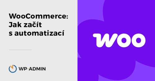 WooCommerce - Jak začít s automatizací