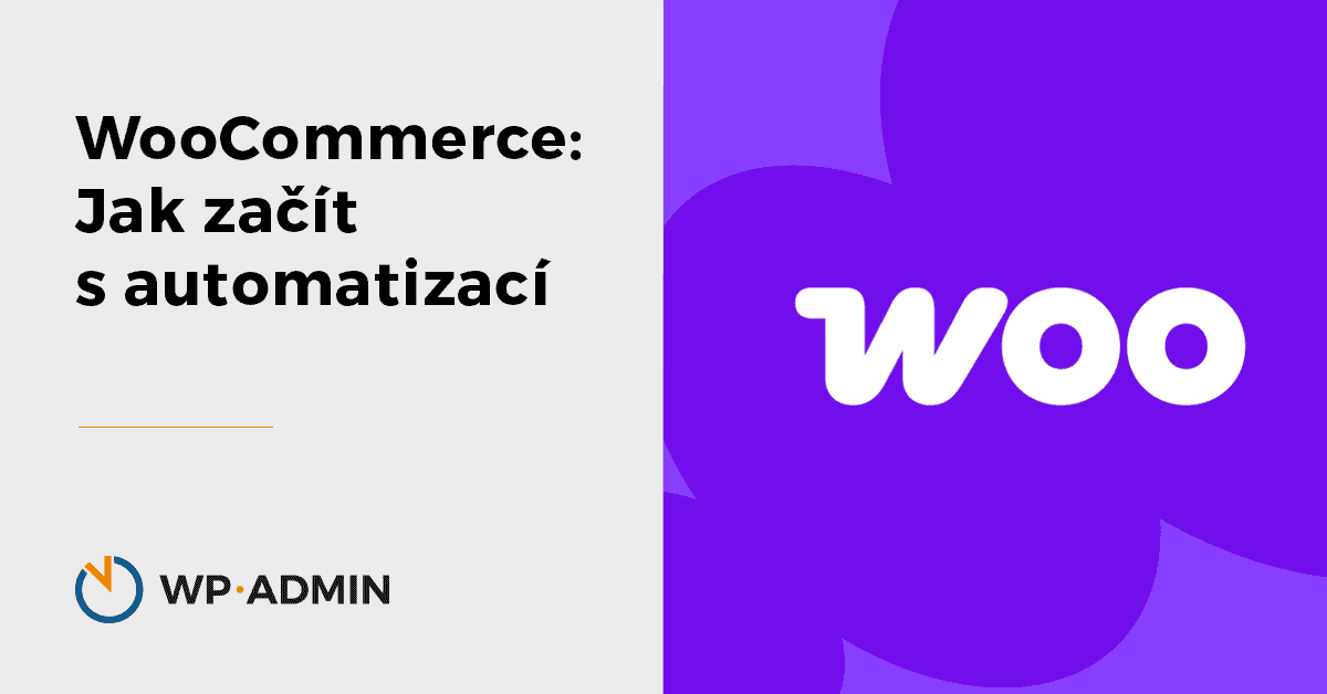 WooCommerce: Jak začít s automatizací 4 WooCommerce: Jak začít s automatizací
