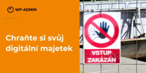 Chraňte si svůj digitální majetek